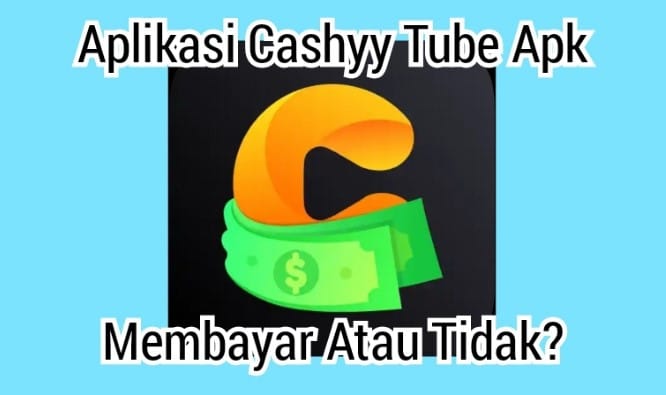 Cashyy Tube Money Make Apk, Berbayar atau Scam?

 – AAcial