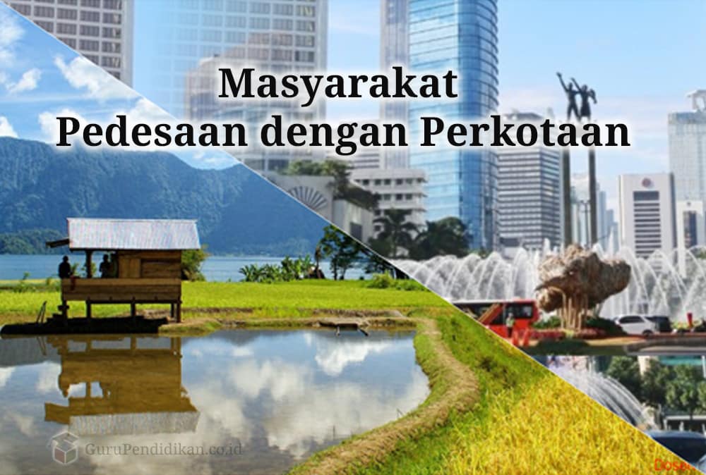Masyarakat Pedesaan dengan Perkotaan, Perbedaan, Ciri dan Hubungan – AAcial