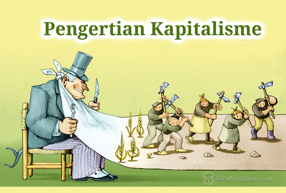 Pengertian Kapitalisme, ideologi, ciri, tujuan dan Contoh – AAcial