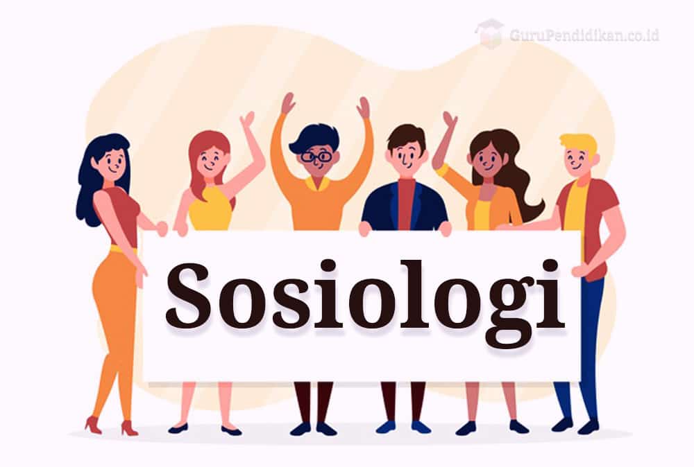Pengertian Sosiologi, Ciri, Sejarah, Hakikat, Manfaat & Teori – AAcial